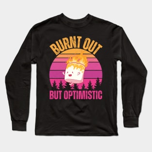 Burnt Out But Optimistic Long Sleeve T-Shirt